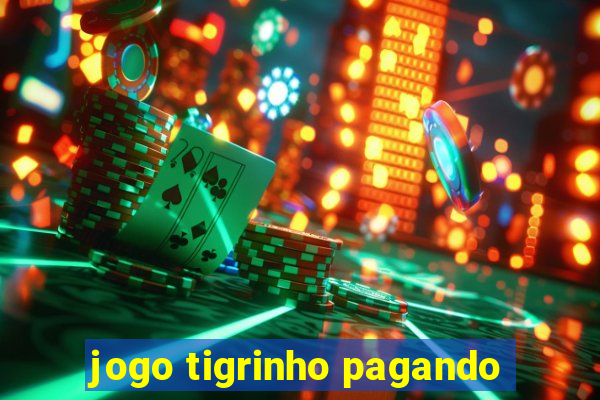 jogo tigrinho pagando